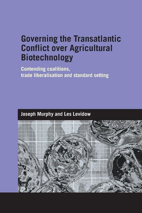 Produktbild: Governing the Transatlantic Conflict over Agricultural Biotechnology