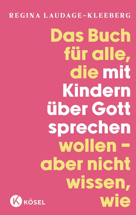 Produktbild: Das Buch f&uuml;r alle, die mit Kindern &uuml;ber Gott sprechen wollen, aber nicht wissen, wie