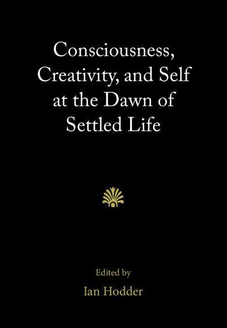 Produktbild: Consciousness, Creativity, and Self at the Dawn of Settled Life