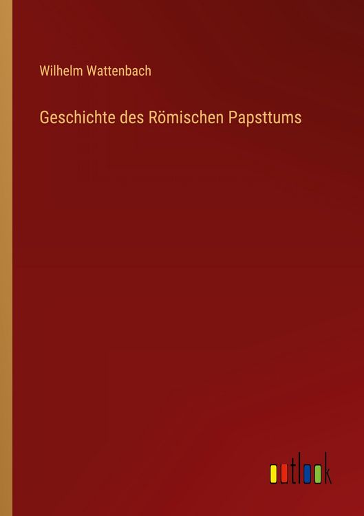 Produktbild: Geschichte des R&ouml;mischen Papsttums