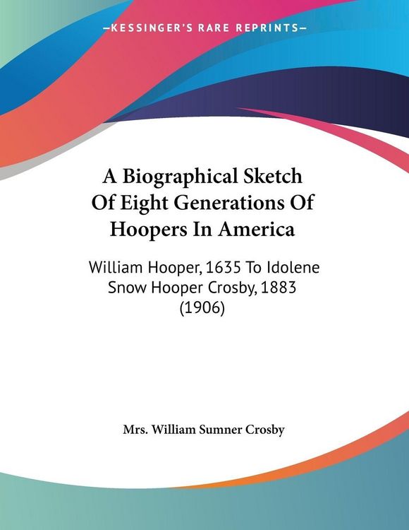 Produktbild: A Biographical Sketch Of Eight Generations Of Hoopers In America