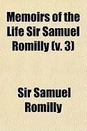 Produktbild: Memoirs of the Life Sir Samuel Romilly (V. 3)