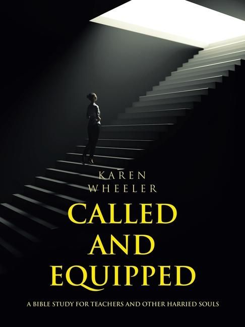 Produktbild: Called and Equipped: A Bible Study for Teachers and Other Harried Souls