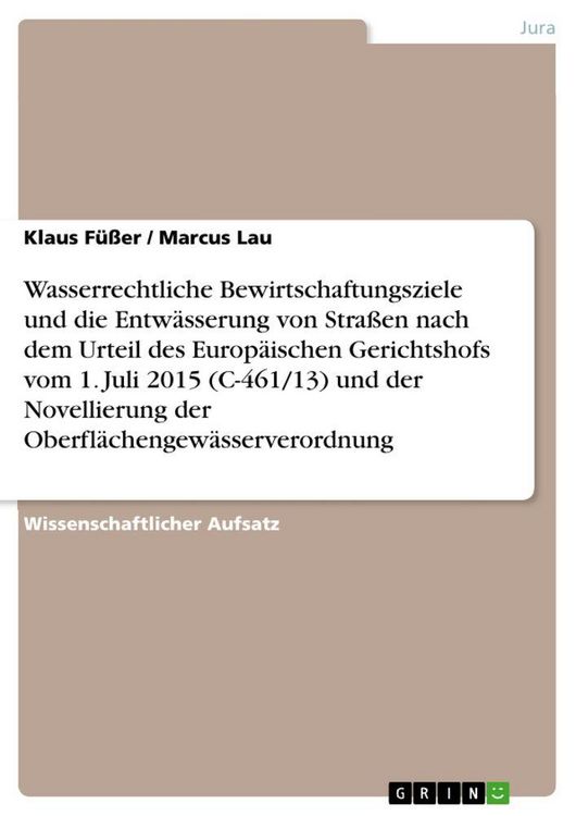 Produktbild: Wasserrechtliche Bewirtschaftungsziele und die Entw&auml;sserung von Stra&szlig;en nach dem Urteil des Europ&auml;ischen Gerichtshofs vom 1. Juli 2015 (C-461/13) und der Novellierung der Oberfl&auml;chengew&auml;sserverordnung