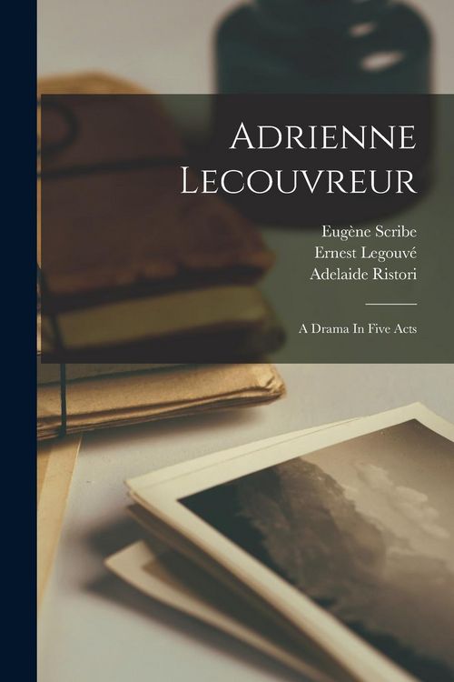 Produktbild: Adrienne Lecouvreur: A Drama In Five Acts