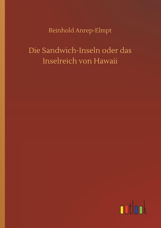 Produktbild: Die Sandwich-Inseln oder das Inselreich von Hawaii