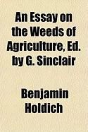 Produktbild: An Essay on the Weeds of Agriculture, Ed. by G. Sinclair