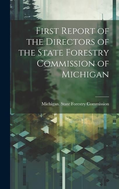 Produktbild: First Report of the Directors of the State Forestry Commission of Michigan