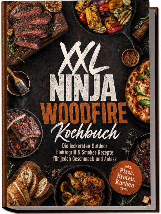 Produktbild: XXL Ninja Woodfire Kochbuch: Die leckersten Outdoor Elektogrill & Smoker Rezepte f&uuml;r jeden Geschmack und Anlass &ndash; inkl. Pizza, Broten, Kuchen uvm.
