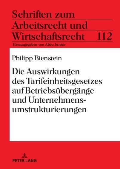 Produktbild: Die Auswirkungen des Tarifeinheitsgesetzes auf Betriebs&uuml;berg&auml;nge und Unternehmensumstrukturierungen
