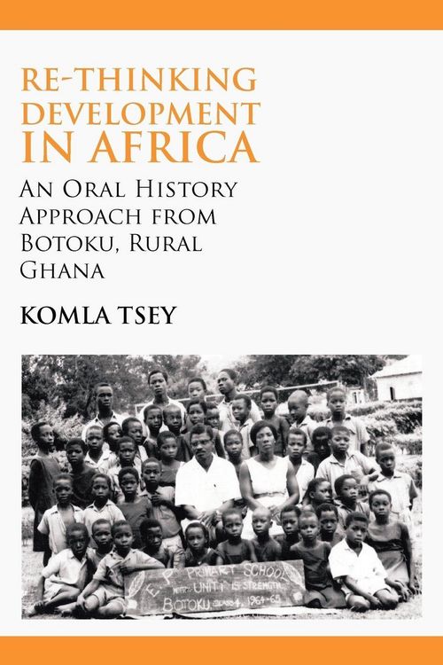 Produktbild: Re-thinking Development in Africa. An Oral History Approach from Botoku, Rural Ghana