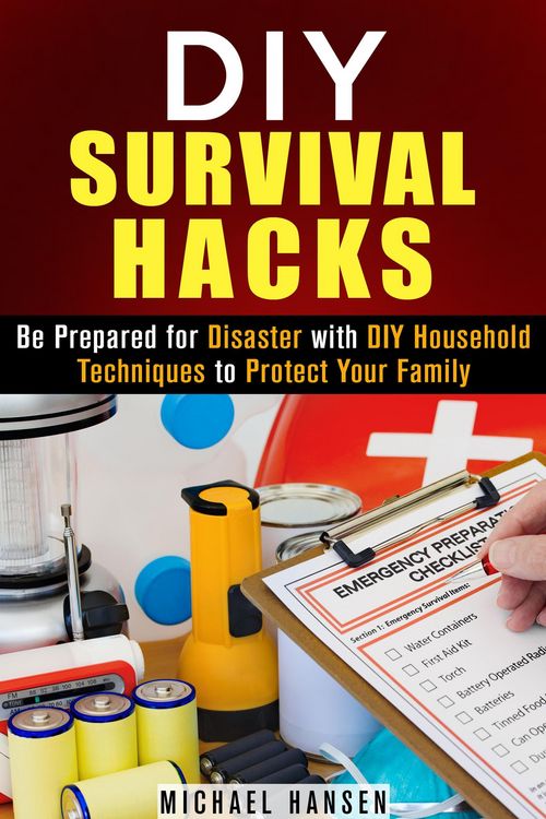 Produktbild: DIY Survival Hacks: Be Prepared for Disaster with DIY Household Techniques to Protect Your Family (Prepper's Stockpile & Survival Guide)