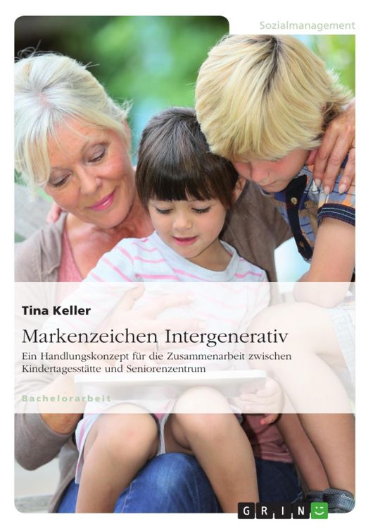 Produktbild: Markenzeichen Intergenerativ. Ein Handlungskonzept f&uuml;r die Zusammenarbeit zwischen Kindertagesst&auml;tte und Seniorenzentrum