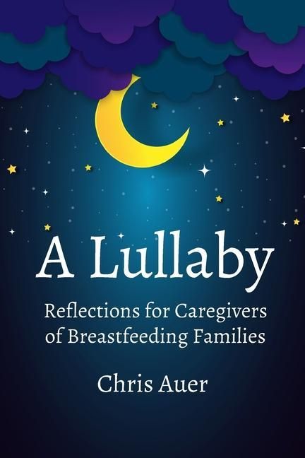 Produktbild: A Lullaby: Reflections for Caregivers of Breastfeeding Families