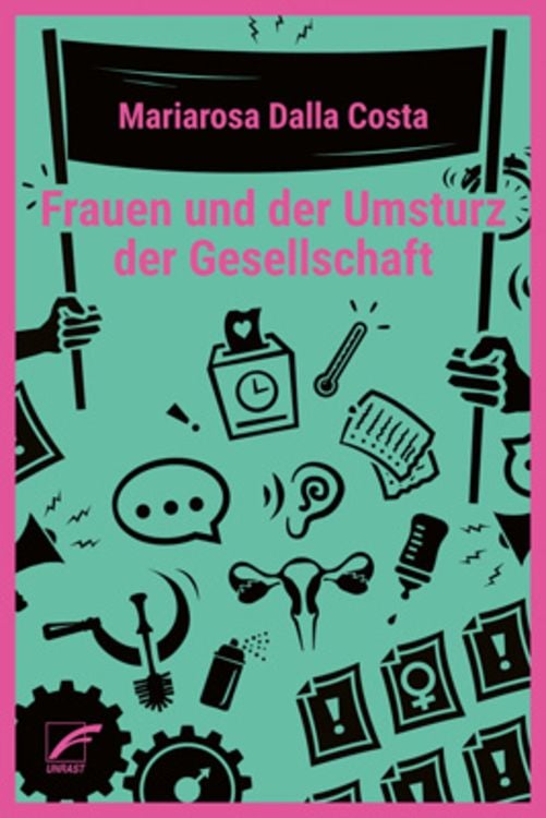 Bild vom Artikel Frauen und der Umsturz der Gesellschaft vom Autor Mariarosa Dalla Costa