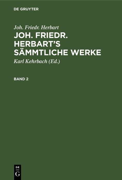 Produktbild: Joh. Friedr. Herbart: Joh. Friedr. Herbart's S&auml;mmtliche Werke. Band 2