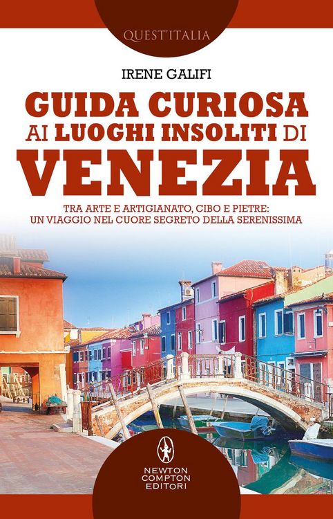 Produktbild: Guida curiosa ai luoghi insoliti di Venezia. Tra arte e artigianato, cibo e pietre: un viaggio nel cuore segreto della Serenissima