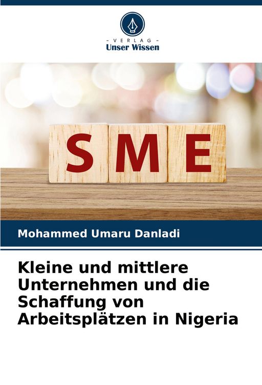 Produktbild: Kleine und mittlere Unternehmen und die Schaffung von Arbeitspl&auml;tzen in Nigeria