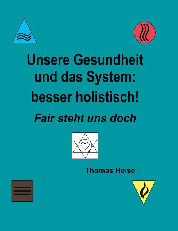 Produktbild: Unsere Gesundheit und das System: besser holistisch!