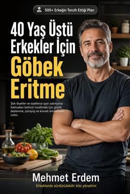 Produktbild: 40 Yas &Uuml;st&uuml; Erkekler I&ccedil;in G&ouml;bek Eritme Rehberi