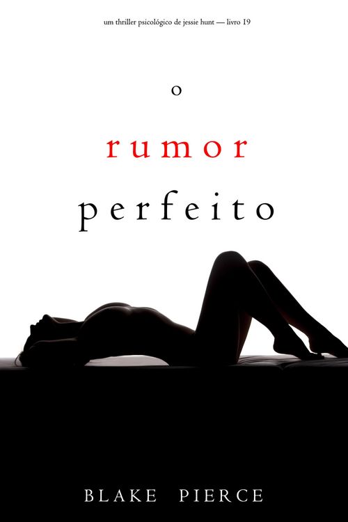 Produktbild: O Rumor Perfeito (Um Thriller Psicol&oacute;gico de Jessie Hunt - Livro 19)