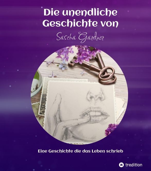 Produktbild: Die unendliche Geschichte von Sascha Gardner - Missbrauch und andere &raquo;allt&auml;glichen Verbrechen&laquo;