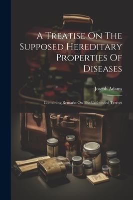 Produktbild: A Treatise On The Supposed Hereditary Properties Of Diseases