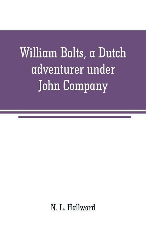 Produktbild: William Bolts, a Dutch adventurer under John Company