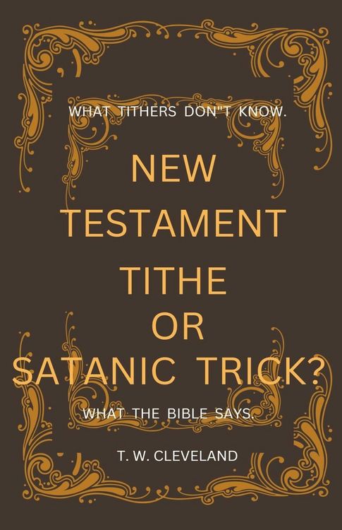 Produktbild: New Testament Tithe Or Satanic Trick?