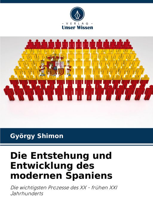 Produktbild: Die Entstehung und Entwicklung des modernen Spaniens