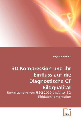 Produktbild: Hilberath, R: 3D Kompression und ihr Einfluss auf die Diagno