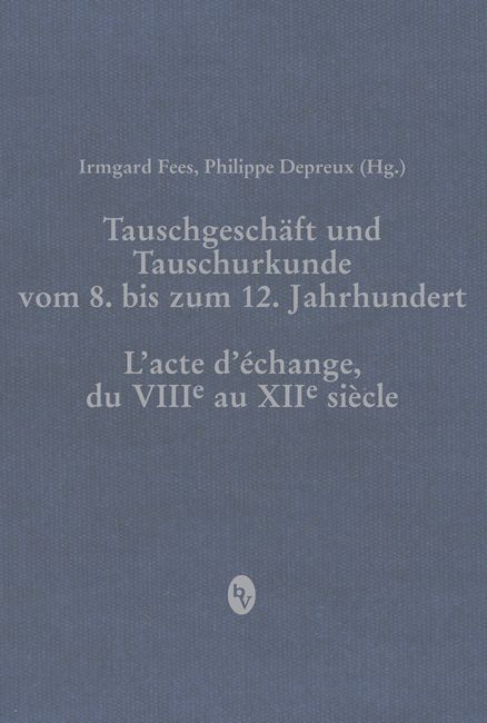 Produktbild: Tauschgesch&auml;ft und Tauschurkunde vom 8. bis zum 12. Jahrhundert / L&laquo;acte d&laquo;&eacute;change, du VIIIe au XIIe si&egrave;cle
