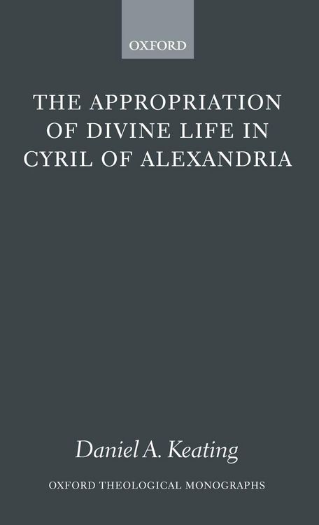 Produktbild: The Appropriation of Divine Life in Cyril of Alexandria