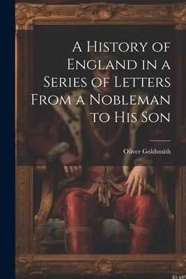 Produktbild: A History of England in a Series of Letters From a Nobleman to His Son