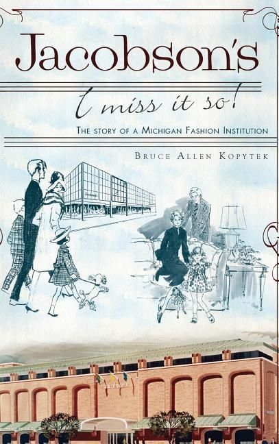 Produktbild: Jacobson's: I Miss It So!: The Story of a Michigan Fashion Institution