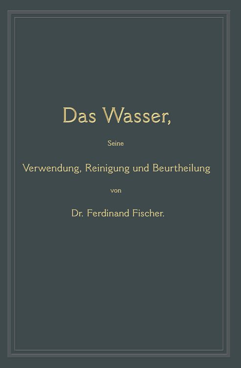 Produktbild: Das Wasser, seine Verwendung, Reinigung und Beurtheilung