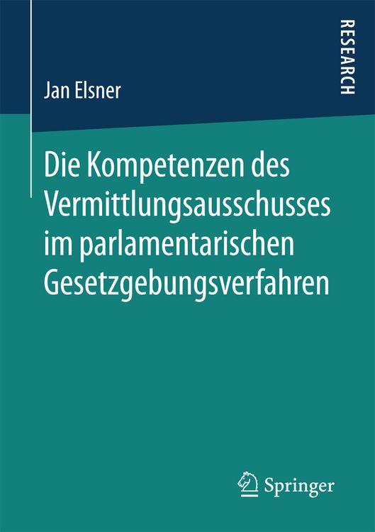 Produktbild: Die Kompetenzen des Vermittlungsausschusses im parlamentarischen Gesetzgebungsverfahren