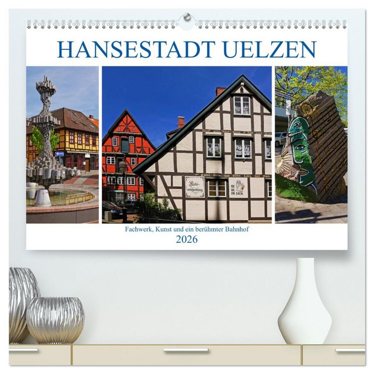 Produktbild: Hansestadt Uelzen. Fachwerk, Kunst und ein ber&uuml;hmter Bahnhof (hochwertiger Premium Wandkalender 2026 DIN A2 quer), Kunstdruck in Hochglanz
