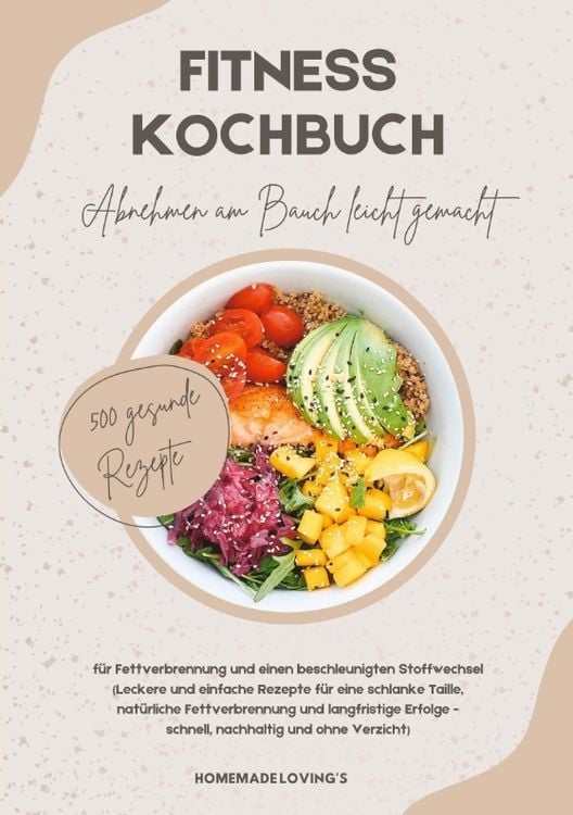 Produktbild: Fitness Kochbuch: Abnehmen am Bauch leicht gemacht - 500 gesunde Rezepte f&uuml;r Fettverbrennung und einen beschleunigten Stoffwechsel