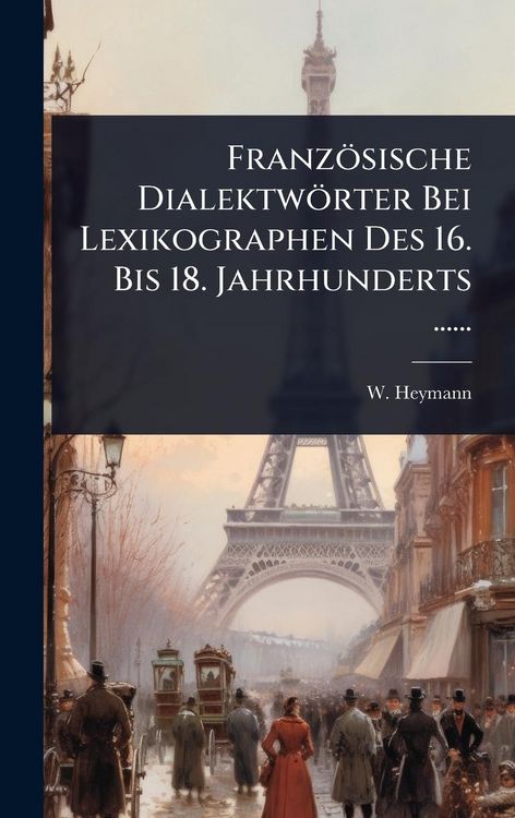 Produktbild: Franz&ouml;sische Dialektw&ouml;rter Bei Lexikographen Des 16. Bis 18. Jahrhunderts ......