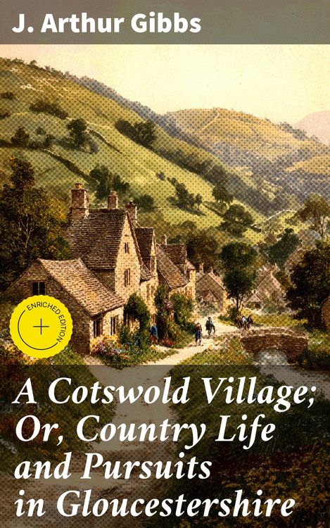 Produktbild: A Cotswold Village; Or, Country Life and Pursuits in Gloucestershire