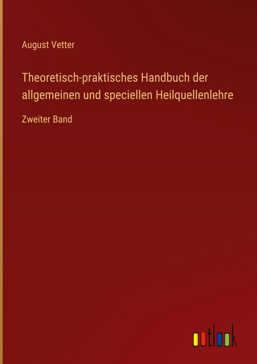 Produktbild: Theoretisch-praktisches Handbuch der allgemeinen und speciellen Heilquellenlehre