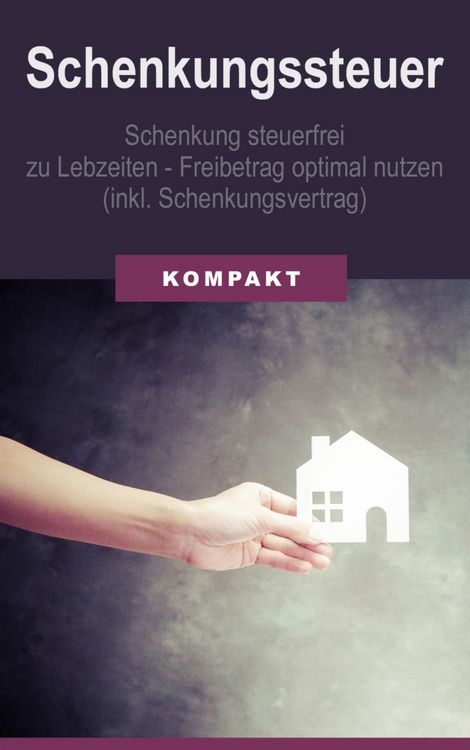 Produktbild: Schenkungssteuer - Schenkung steuerfrei zu Lebzeiten - Freibetrag optimal (inkl. Schenkungsvertrag)