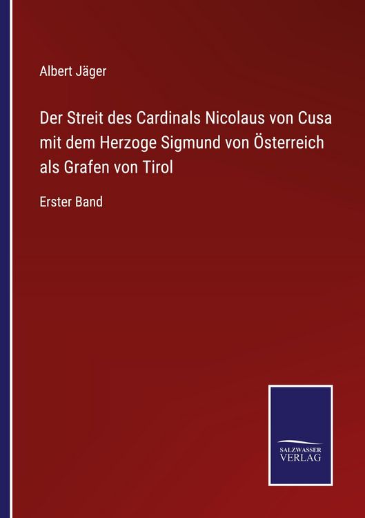 Produktbild: Der Streit des Cardinals Nicolaus von Cusa mit dem Herzoge Sigmund von &Ouml;sterreich als Grafen von Tirol