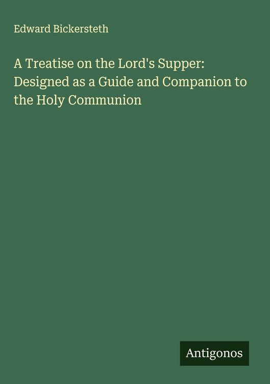 Produktbild: A Treatise on the Lord's Supper: Designed as a Guide and Companion to the Holy Communion