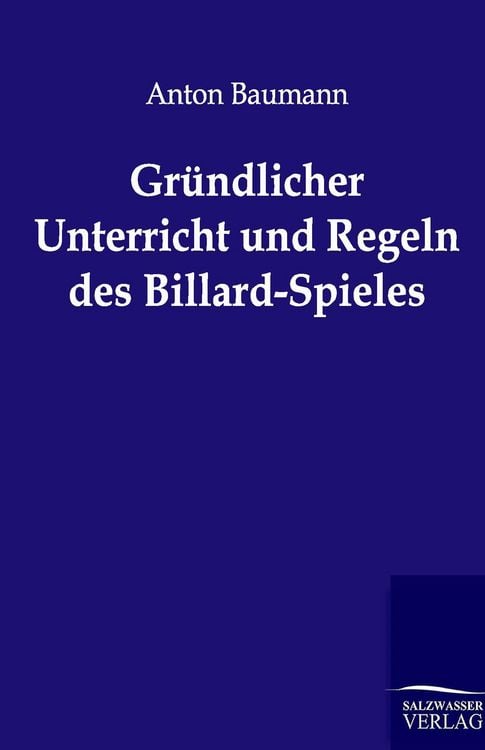 Produktbild: Gr&uuml;ndlicher Unterricht und Regeln des Billard-Spieles