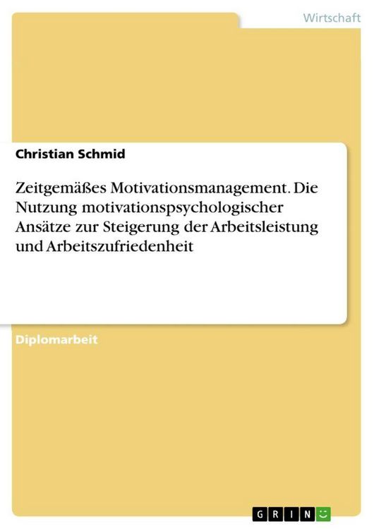 Produktbild: Zeitgem&auml;&szlig;es Motivationsmanagement. Die Nutzung motivationspsychologischer Ans&auml;tze zur Steigerung der Arbeitsleistung und Arbeitszufriedenheit