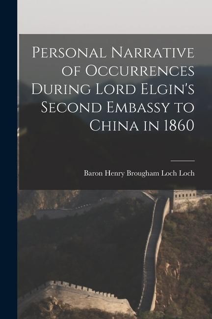 Produktbild: Personal Narrative of Occurrences During Lord Elgin's Second Embassy to China in 1860