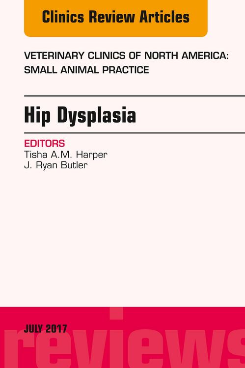 Produktbild: Hip Dysplasia, An Issue of Veterinary Clinics of North America: Small Animal Practice