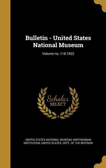 Produktbild: Bulletin - United States National Museum; Volume no. 118 1922